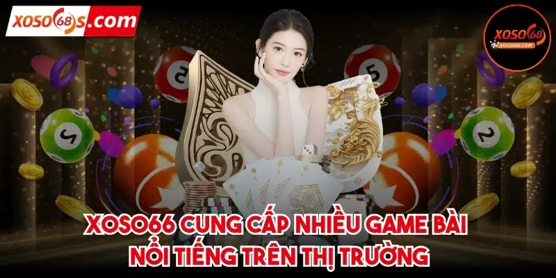 XOSO66 cung cấp nhiều game bài nổi tiếng trên thị trường