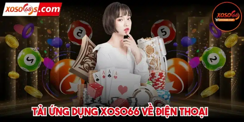 Tải ứng dụng  XOSO66 về điện thoại để nhận ưu đãi mỗi ngày